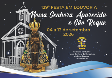 129ª Festa em Louvor a Nossa Senhora da Conceição Aparecida e São Roque